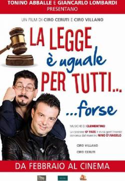 La Legge è Uguale per Tutti... Forse La Legge è Uguale per Tutti... Forse