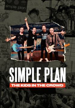 Simple Plan: The Kids in the Crowd Simple Plan: The Kids in the Crowd